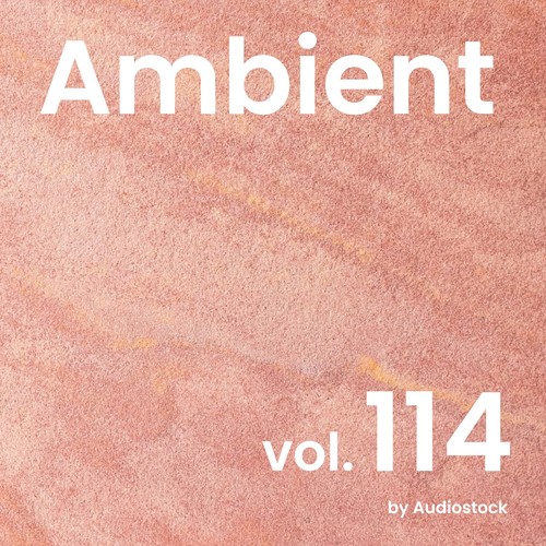 アンビエント, Vol. 114 -Instrumental BGM- by Audiostock