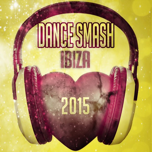 Dance Smash Ibiza 2015 (80 Exclusive Essential House Electro Tunes for Party Club DJ) [Explicit]