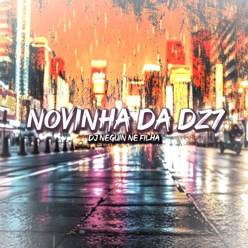 NOVINHA DA DZ7 (Explicit)