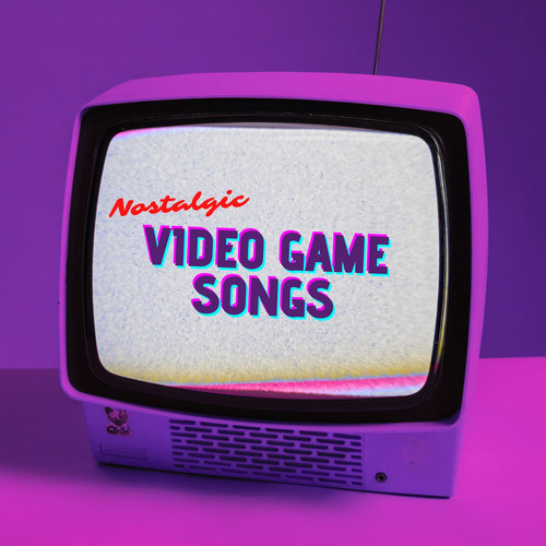 Nostalgic Video Game Songs (Explicit)