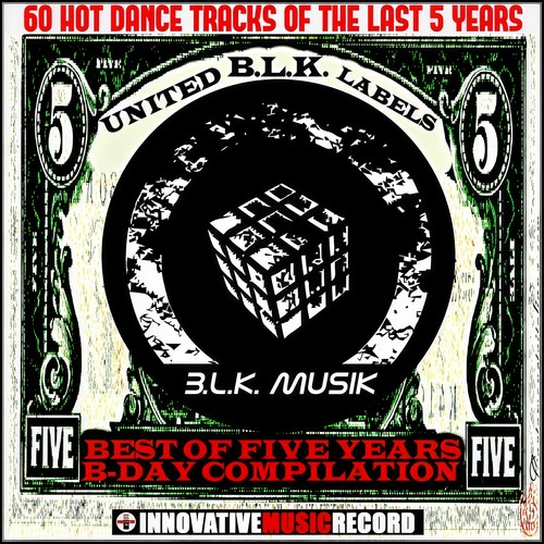 Best of Five Years Compilation (60 Hot Dance Tracks for B-Day of  B.L.K. Musik)