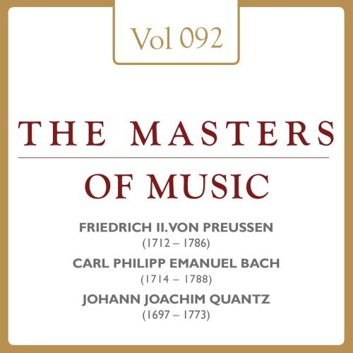 Friedrich II. Von Preussen & Carl Philipp Emanuel Bach & Johann Joachim Quantz: Masters of Music, Vol. 92