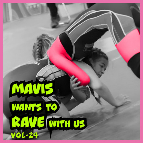 MAVIS Wants to RAVE with Us ! Vol. 24 (Explicit)