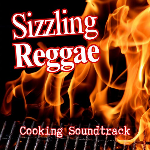 Sizzling Reggae: Cooking Soundtrack