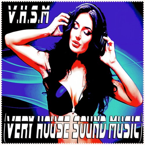 V.H.S.M (Very House Sound Music)