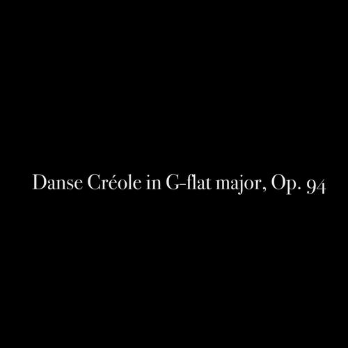 Danse Créole in G-flat major, Op. 94