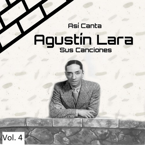 Así Canta Agustín Lara Sus Canciones, Vol. 4