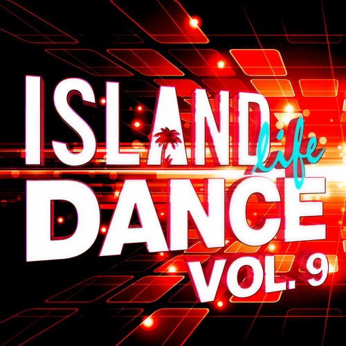 Island Life Dance (Vol. 9) [Explicit]