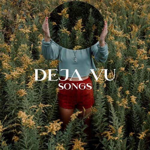 Deja Vu Songs (Explicit)