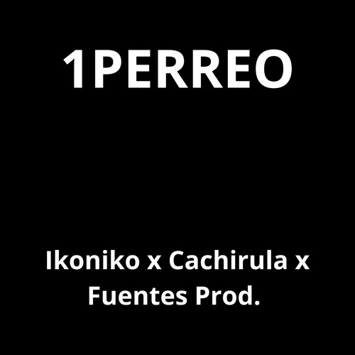 1PERREO