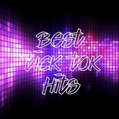 Best Tick Tok Hits (Explicit)