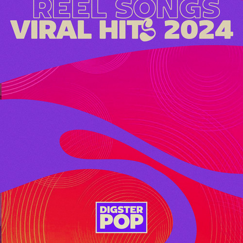 Reel Songs Viral Hits 2024 by Digster Pop (Explicit)