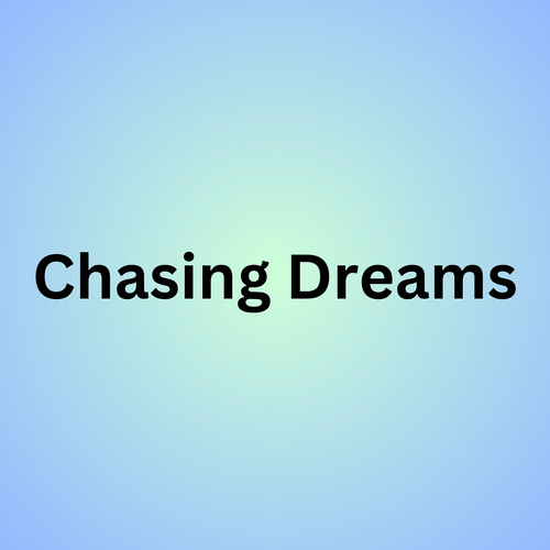 Chasing Dreams