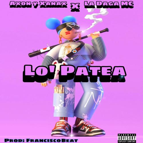 Lo Patea (feat. La Daga MC & Xanax) [Explicit]