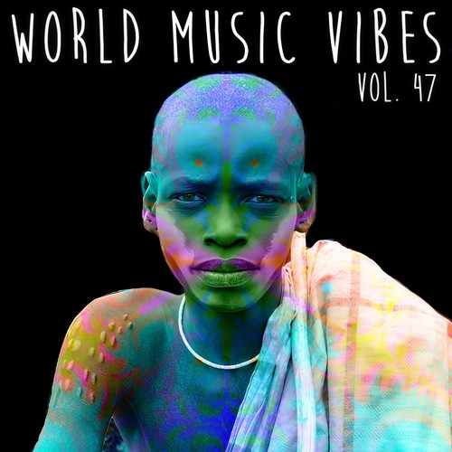 World Music Vibes Vol. 47