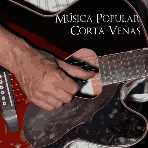 Musica Popular Corta Venas (Popular)