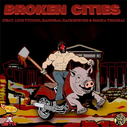 BROKEN CITIES (feat. LICH TYCOON, HANNiBAL HACKENBUSH & SMOKA THOOKA) [Explicit]