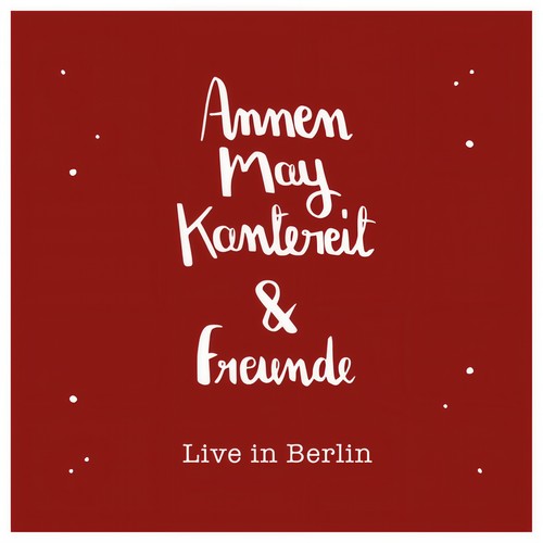 AnnenMayKantereit & Freunde (Live In Berlin)