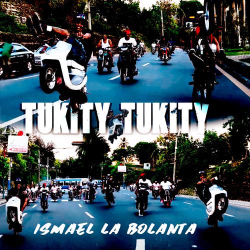 Tukity Tukity (feat. Ismael La Bolanta)