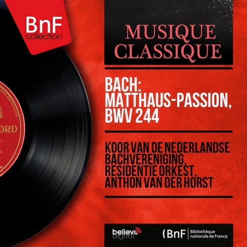 Bach: Matthäus-Passion, BWV 244 (Live Recording, Mono Version)