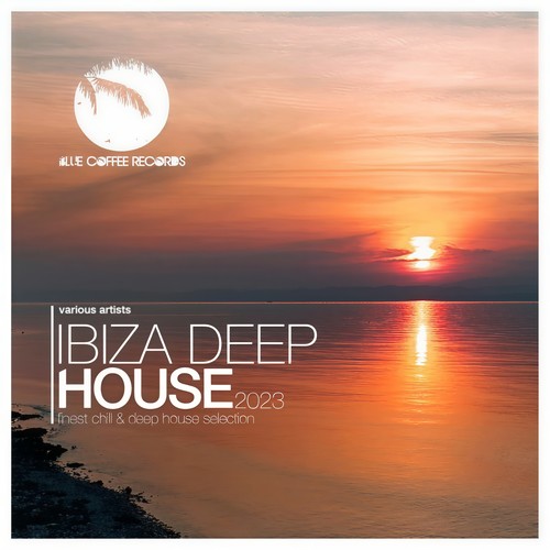 Ibiza Deep House 2023 (Finest Chill and Deep House Selection)