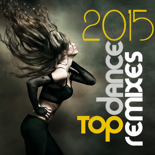 TOP DANCE REMIXES 2015