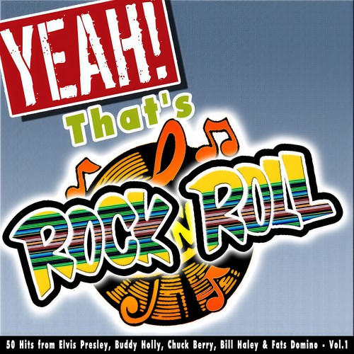 Yeah! That's Rock 'n' Roll, Vol. 1 (50 Hits from Elvis Presley, Buddy Holly, Chuck Berry, Bill Haley & Fats Domino)