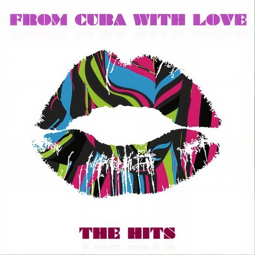 From Cuba With Love: The Hits