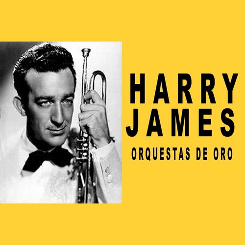 Harry James - Orquestas de Oro