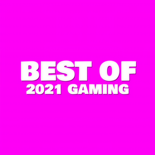 Best of 2021 Gaming (Explicit)