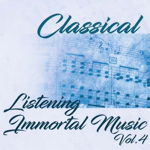 Classical Listening Immortal Music, Vol. 4