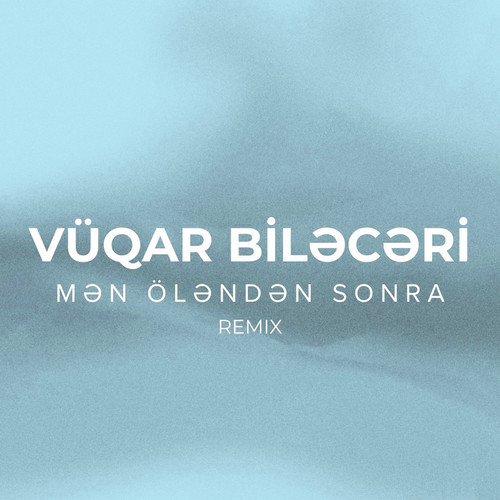 Mən Öləndən Sonra (Remix)