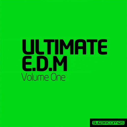 Ultimate Electronic Dance Music - Vol. One