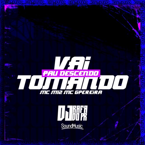 Vai Tomando Pau Descendo (Explicit)