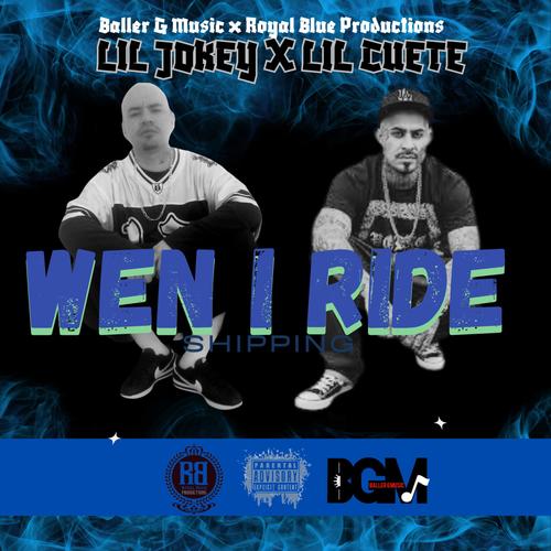 Wen I Ride (feat. Lil Cuete) [Explicit]