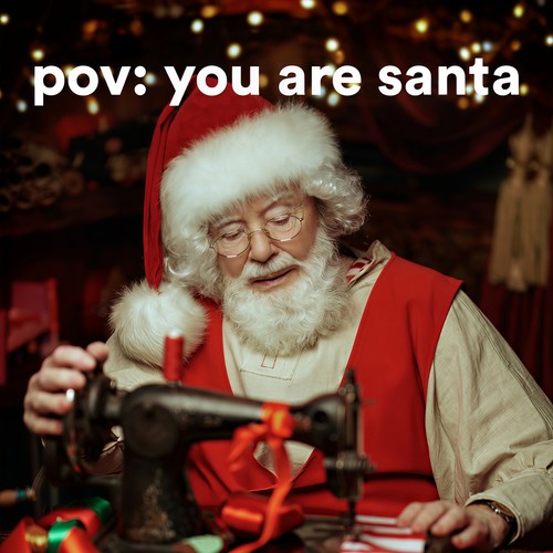 pov: you are santa