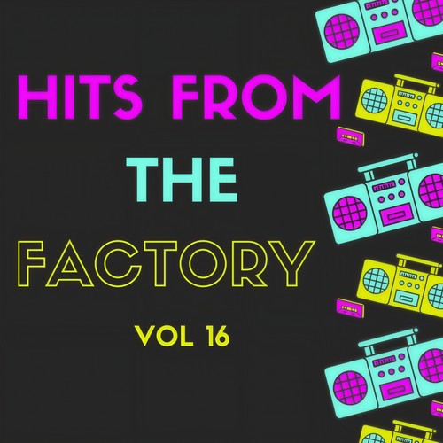Hits From The Factory Vol 16