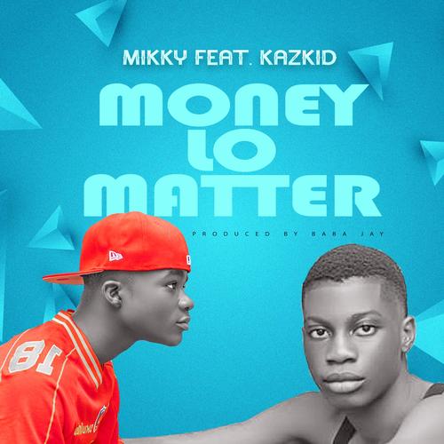 Money Lo Matter (feat. Kazkid)