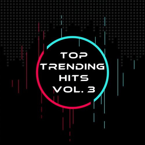 Top Trending Hits Vol. 3 (Explicit)