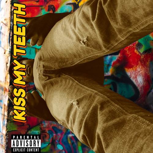 KISS MY TEETH (Explicit)