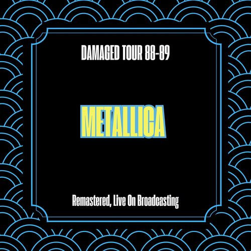 Damaged Tour 88-89 (Remastered, Live On Broadcasting)