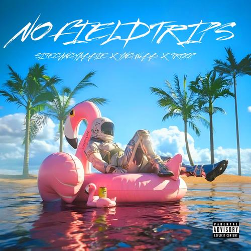 NO FIELDTRIPS (feat. SieteGang Yabbie & TROOP) [Explicit]