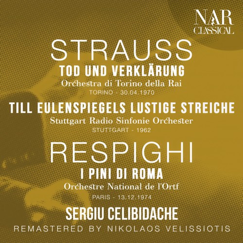 STRAUSS: TOD UND VERKLÄRUNG, TILL EULENSPIEGELS LUSTIGE STREICHE; RESPIGHI: I PINI DI ROMA