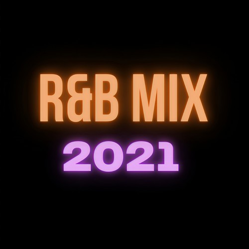 R&B Mix 2021 (Explicit)