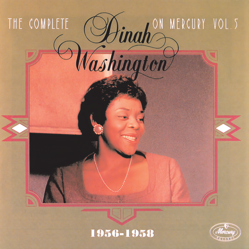 The Complete Dinah Washington On Mercury Vol.5 (1956-1958)