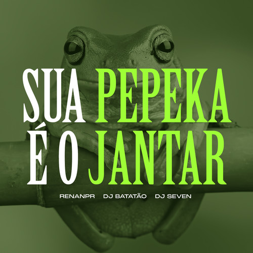 Sua Pepeka É o Jantar (Explicit)