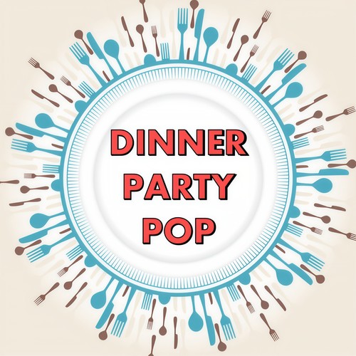 Dinner Party Pop (Explicit)