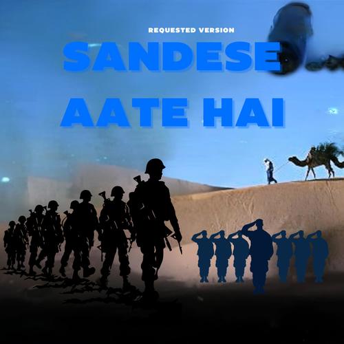 Sandese Aate Hai (Requested Version)