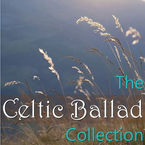 The Celtic Ballad Collection