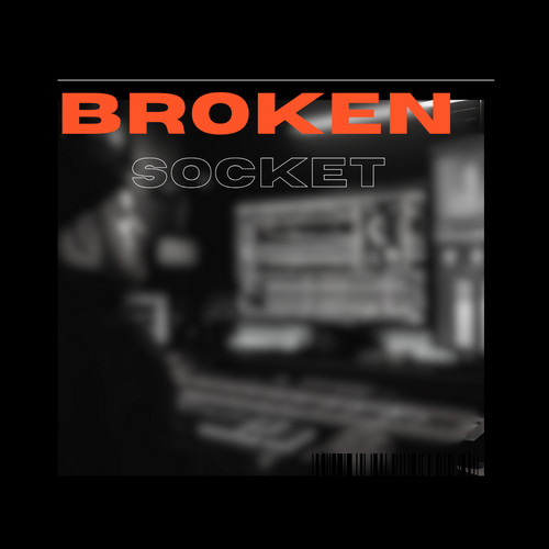 Broken Socket (Explicit)